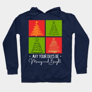 May your Days be Merry and Bright Hoodie